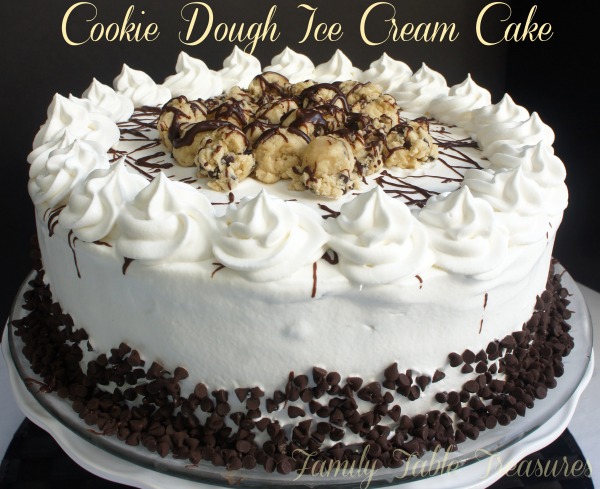 Cookie Dough Ice Cream Cake Family Table Treasures