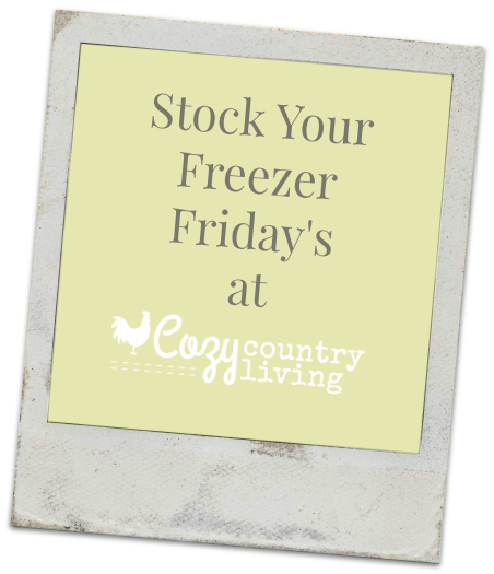 Stock Your Freezer Friday's Series at Cozy Country Living