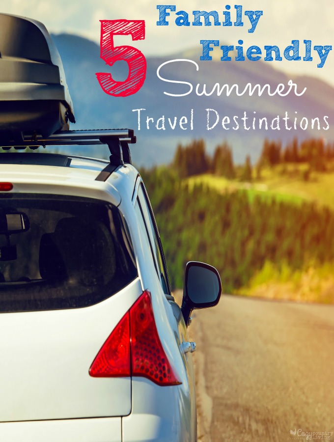 5 Family Friendly Summer Travel Destinations Vacations