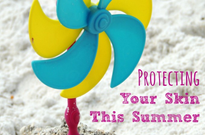 Protecting Your Skin This Summer #ChooseSkinHealth